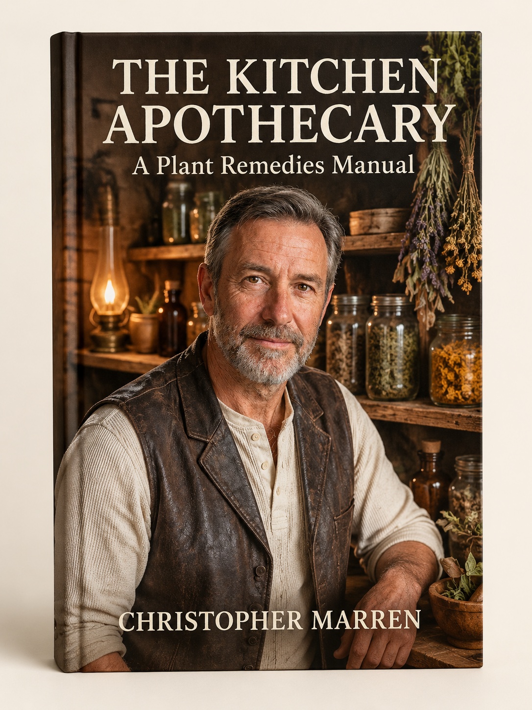 The Kitchen Apothecary. A Plant Remedies Manual. Christopher Marren.